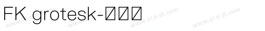 FK grotesk字体转换 FK grotesk字体转换